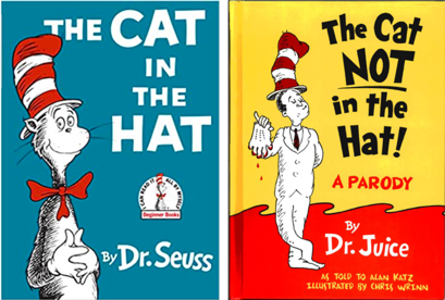Side-by-side book covers. Left: The Cat in the Hat by Dr. Seuss, featuring the famous illustrated cat wearing a tall red-and-white striped hat and a red bow tie, on a teal background. Right: The Cat NOT in the Hat! A Parody by Dr. Juice, imitating the original style but with a mischievous-looking cat holding the severed head of the original Cat in the Hat, blood dripping, set against a yellow and red background.